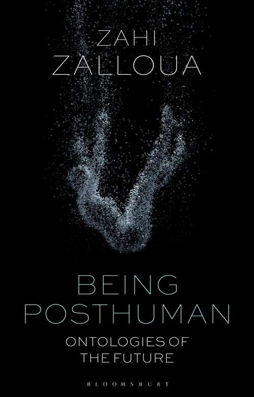 Book cover of Being Posthuman: Ontologies of the Future