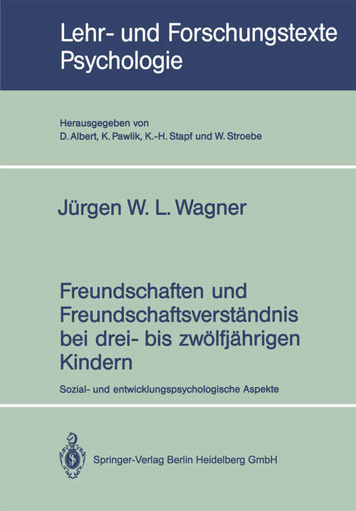 Book cover of Freundschaften und Freundschaftsverständnis bei drei- bis zwölfjährigen Kindern: Sozial- und entwicklungspsychologische Aspekte (1991) (Lehr- und Forschungstexte Psychologie)