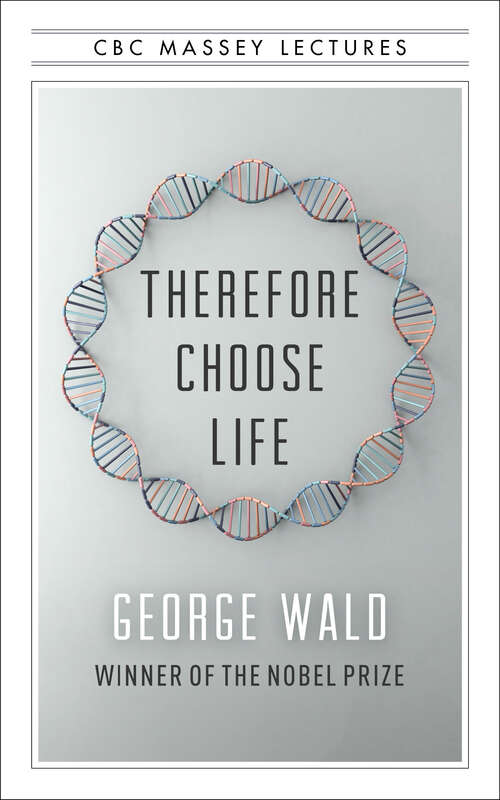 Book cover of Therefore Choose Life: The Found Massey Lectures (The CBC Massey Lectures)