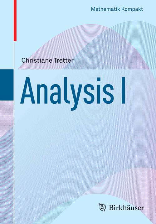Book cover of Analysis I (2013) (Mathematik Kompakt)