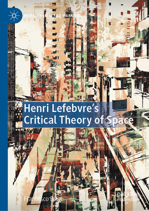 Book cover of Henri Lefebvre's Critical Theory of Space (1st ed. 2020) (Marx, Engels, and Marxisms)