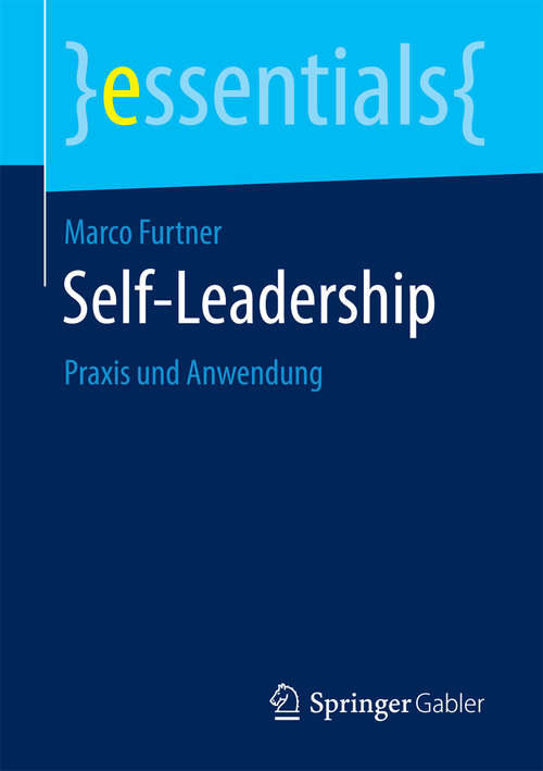 Book cover of Self-Leadership: Praxis und Anwendung (1. Aufl. 2018) (essentials)