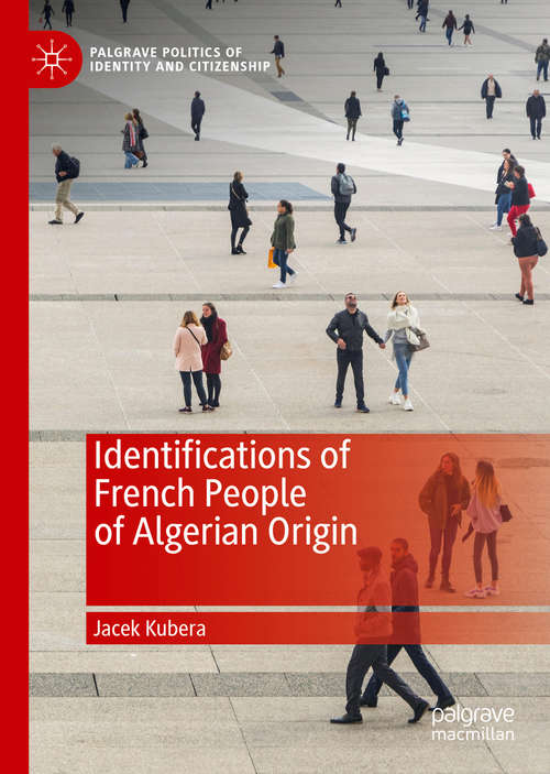Book cover of Identifications of French People of Algerian Origin (1st ed. 2020) (Palgrave Politics of Identity and Citizenship Series)