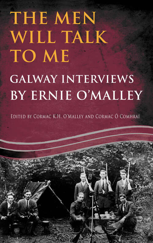 Book cover of The Men Will Talk to Me: Interviews from Ireland's Fight for Independence