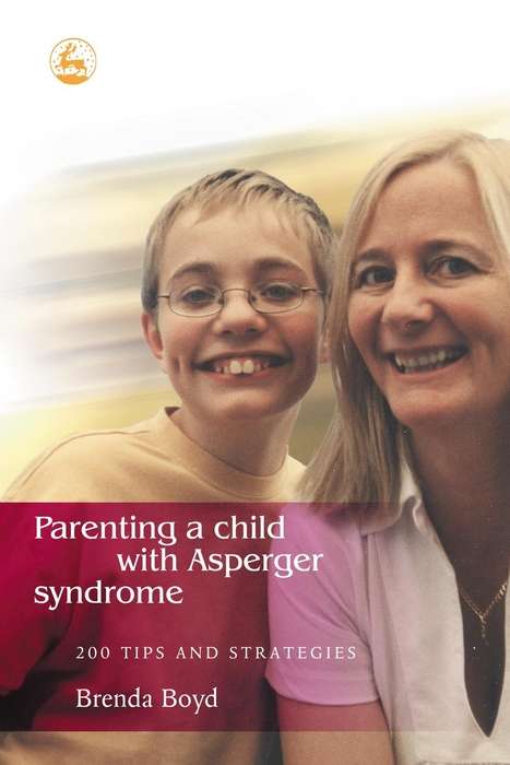 Book cover of Parenting a Child with Asperger Syndrome: 200 Tips and Strategies (PDF)