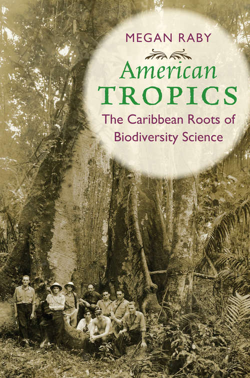 Book cover of American Tropics: The Caribbean Roots of Biodiversity Science (Flows, Migrations, and Exchanges)