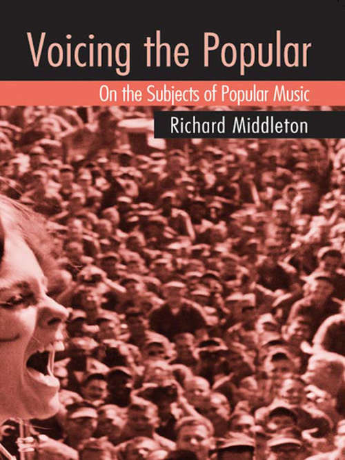 Book cover of Voicing the Popular: On the Subjects of Popular Music