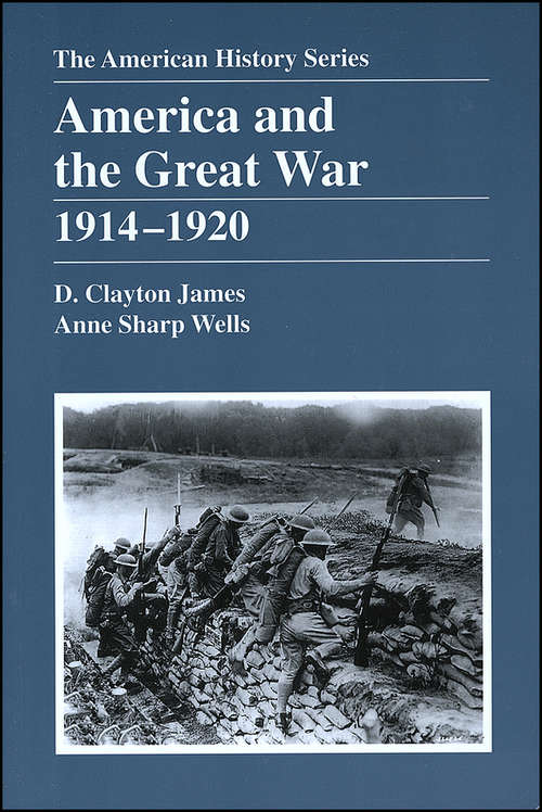 Book cover of America and the Great War: 1914 - 1920 (The American History Series)