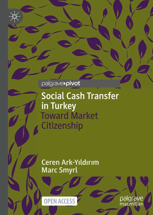 Book cover of Social Cash Transfer in Turkey: Toward Market Citizenship (1st ed. 2021)