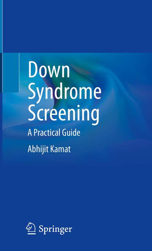 Book cover of Down Syndrome Screening: A Practical Guide (1st ed. 2023)