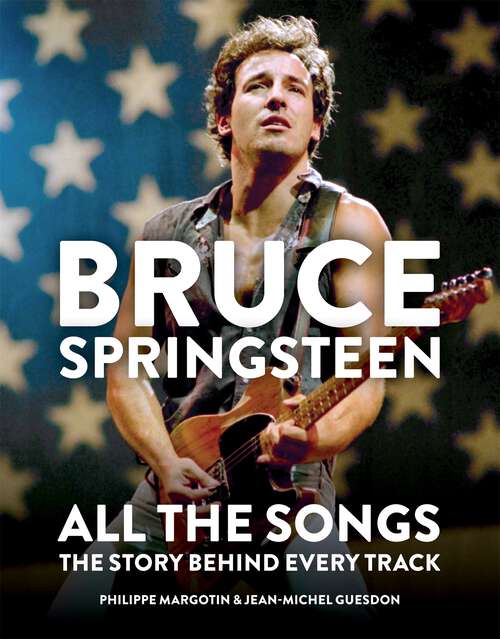 Book cover of Bruce Springsteen: The Story Behind Every Track