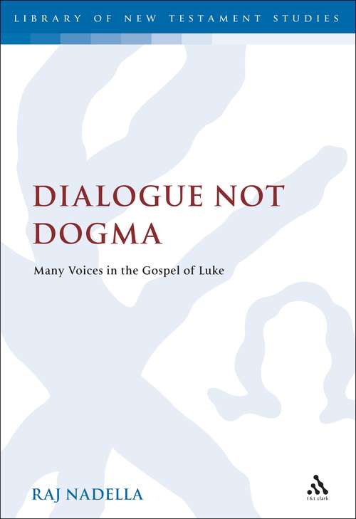 Book cover of Dialogue Not Dogma: Many Voices in the Gospel of Luke (The Library of New Testament Studies #431)
