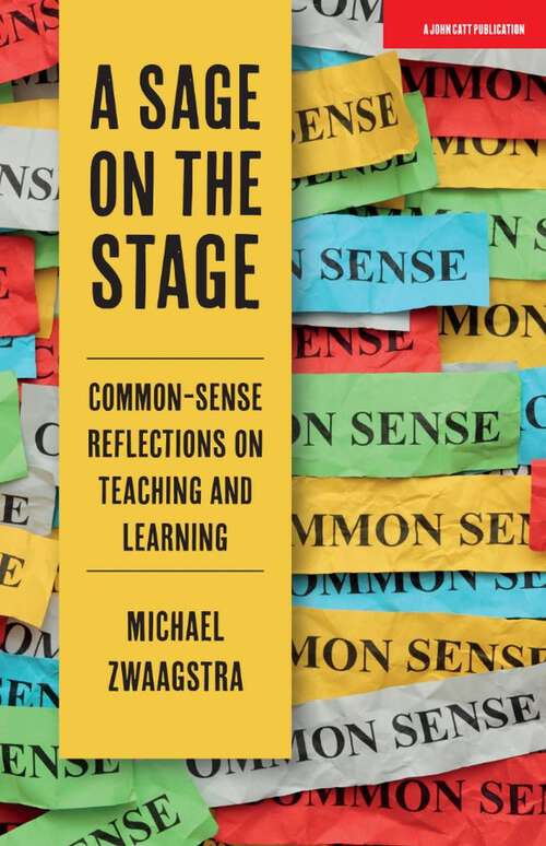Book cover of A Sage on the Stage: Common Sense Reflections on Teaching and Learning