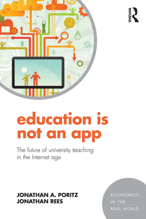 Book cover of Education Is Not an App: The future of university teaching in the Internet age (Economics in the Real World)