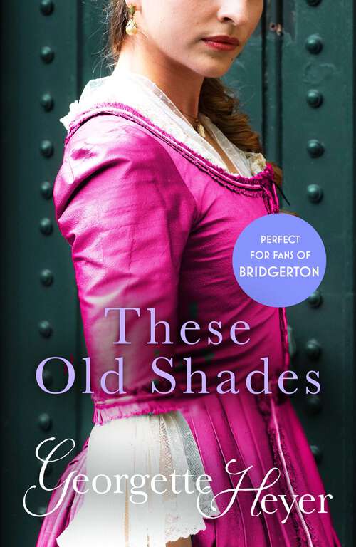 Book cover of These Old Shades: Gossip, scandal and an unforgettable Regency romance (Historical Romances Ser. #3)