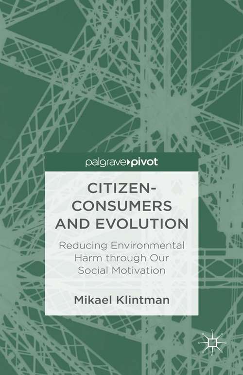 Book cover of Citizen-Consumers and Evolution: Reducing Environmental Harm through Our Social Motivation (2013)
