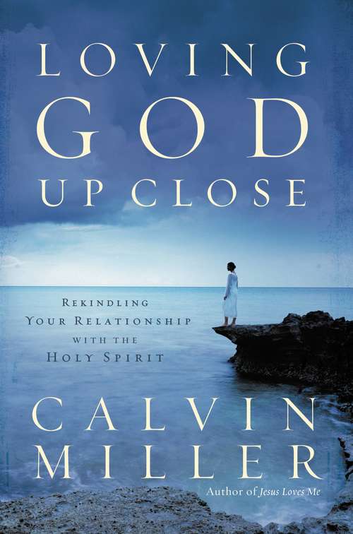 Book cover of Loving God Up Close: Rekindling Your Relationship with the Holy Spirit