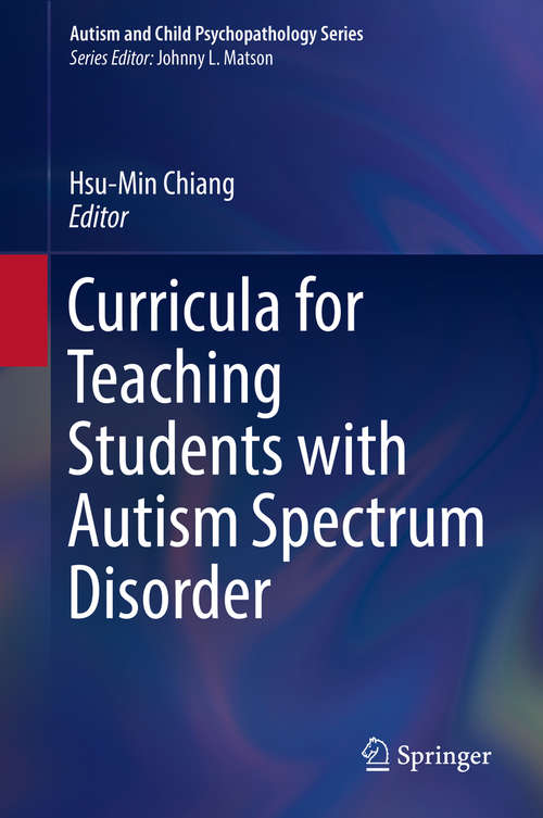 Book cover of Curricula for Teaching Students with Autism Spectrum Disorder (Autism and Child Psychopathology Series)
