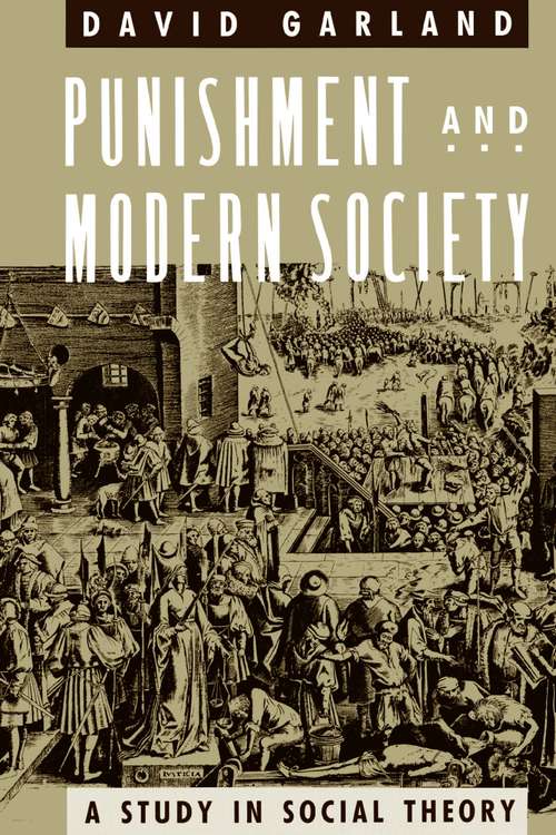 Book cover of Punishment and Modern Society: A Study in Social Theory (Studies in Crime and Justice)