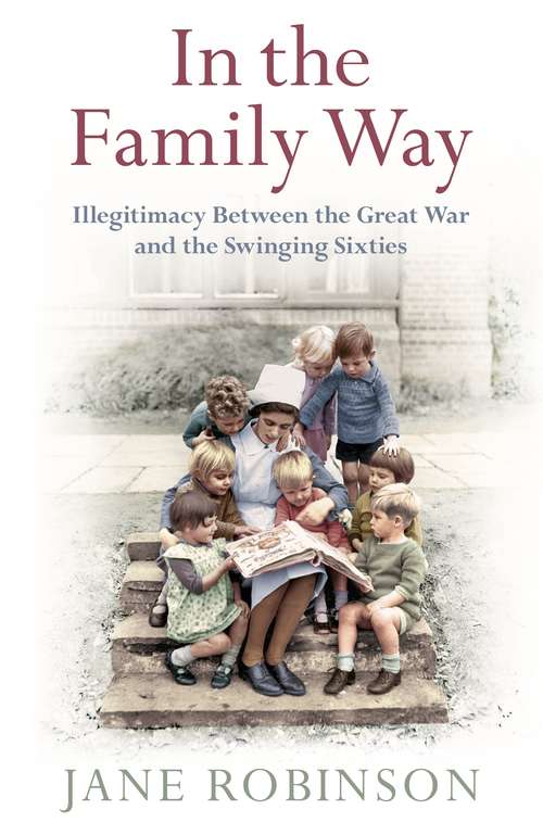 Book cover of In the Family Way: Illegitimacy Between the Great War and the Swinging Sixties