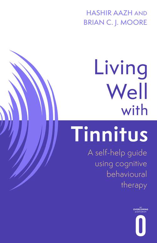 Book cover of Living Well with Tinnitus: A self-help guide using cognitive behavioural therapy (Living Well #1)