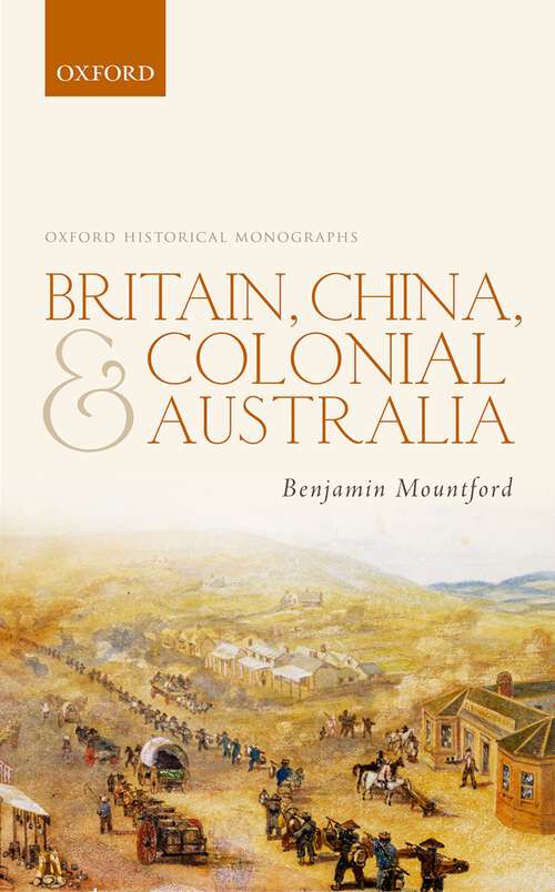 Book cover of Britain, China, and Colonial Australia (Oxford Historical Monographs)