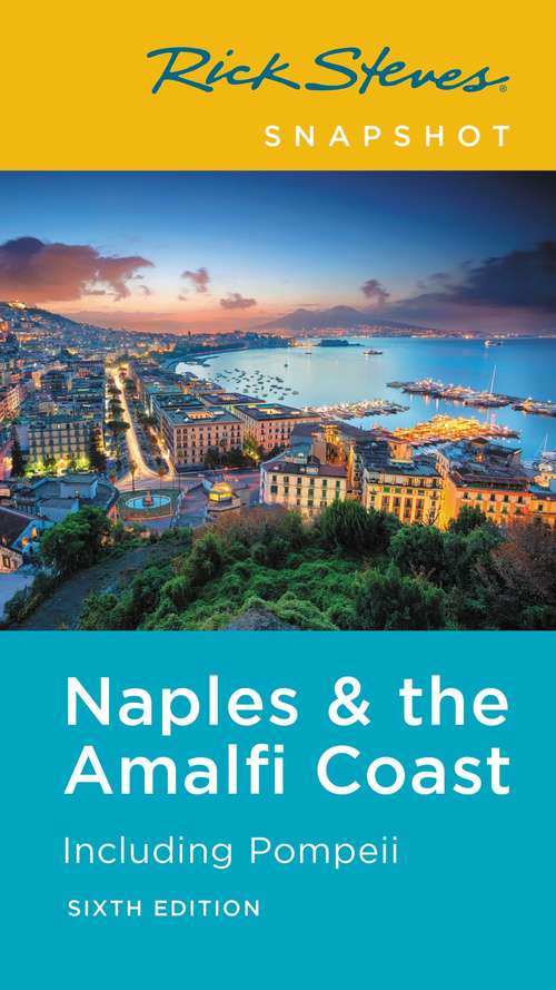 Book cover of Rick Steves Snapshot Naples & the Amalfi Coast: Including Pompeii (6) (Rick Steves Travel Guide)