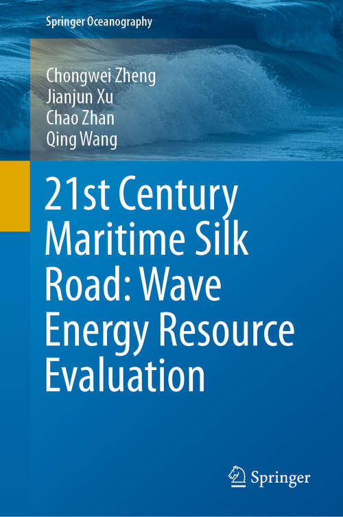 Book cover of 21st Century Maritime Silk Road: Wave Energy Resource Evaluation (1st ed. 2020) (Springer Oceanography)