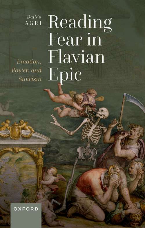 Book cover of Reading Fear in Flavian Epic: Emotion, Power, and Stoicism