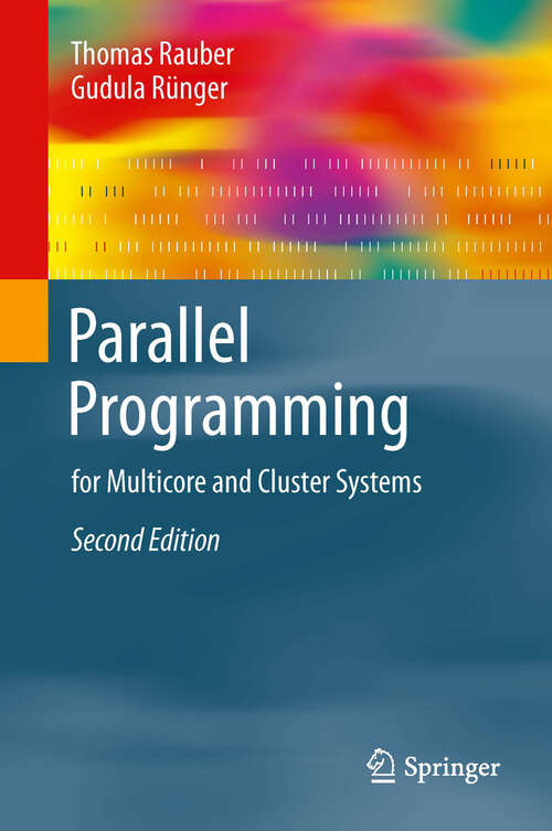 Book cover of Parallel Programming: for Multicore and Cluster Systems (2nd ed. 2013)