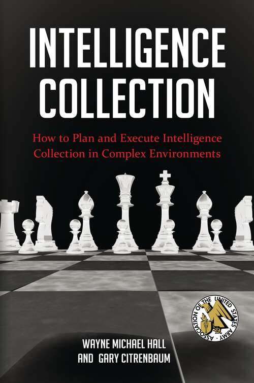 Book cover of Intelligence Collection: How to Plan and Execute Intelligence Collection in Complex Environments (Praeger Security International)