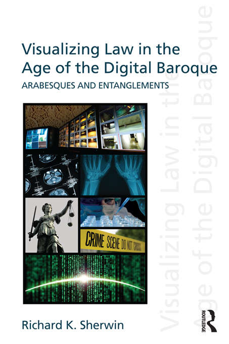 Book cover of Visualizing Law in the Age of the Digital Baroque: Arabesques & Entanglements