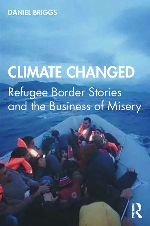 Book cover of Climate Changed: Refugee Border Stories and the Business of Misery