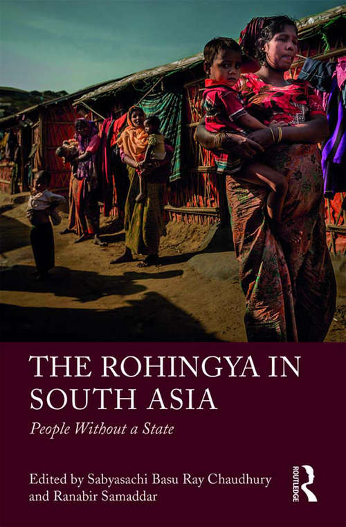 Book cover of The Rohingya in South Asia: People Without a State