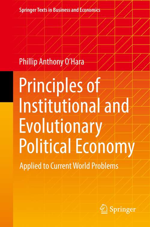 Book cover of Principles of Institutional and Evolutionary Political Economy: Applied to Current World Problems (1st ed. 2022) (Springer Texts in Business and Economics)