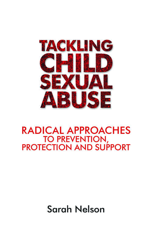 Book cover of Tackling child sexual abuse: Radical approaches to prevention, protection and support