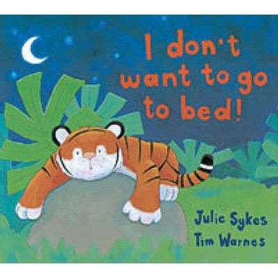 Book cover of I Don't Want to Go to Bed!