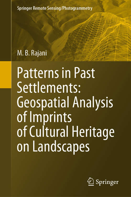 Book cover of Patterns in Past Settlements: Geospatial Analysis of Imprints of Cultural Heritage on Landscapes (1st ed. 2021) (Springer Remote Sensing/Photogrammetry)