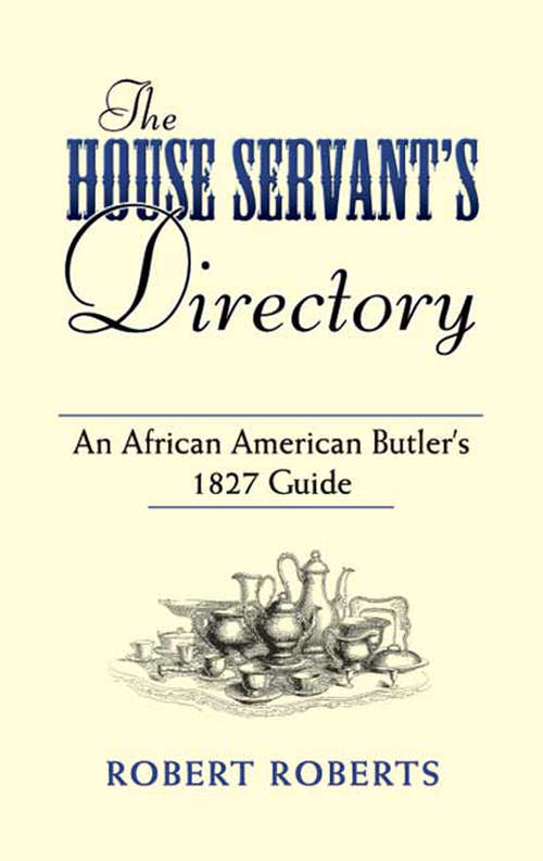 Book cover of The House Servant's Directory: An African American Butler's 1827 Guide (American Antiquarian Cookbook Collection)