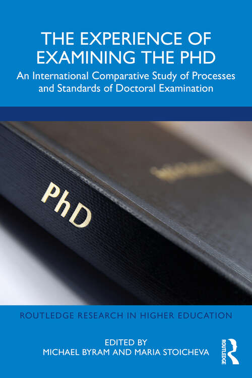 Book cover of The Experience of Examining the PhD: An International Comparative Study of Processes and Standards of Doctoral Examination (Routledge Research in Higher Education)