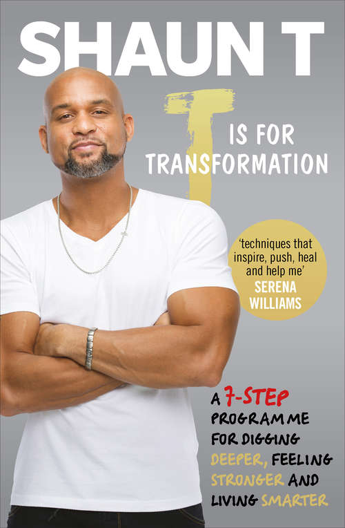 Book cover of T is for Transformation: Unleash the 7 Superpowers to Help You Dig Deeper, Feel Stronger & Live Your Best Life