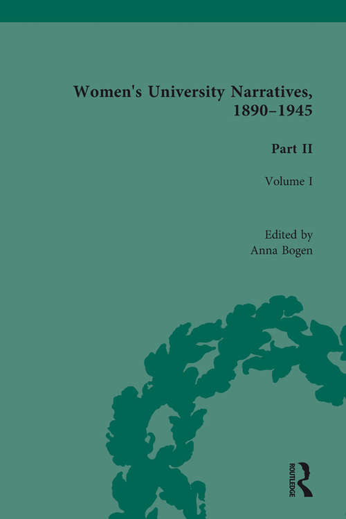 Book cover of Women's University Narratives, 1890-1945, Part II: Volume I