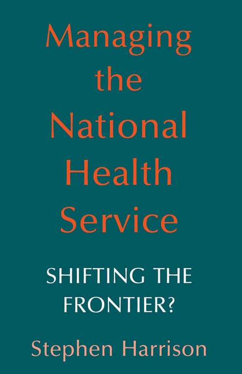 Book cover of Managing the National Health Service: Shifting the frontier? (1988) (Economic Issues In Health Care Ser.)