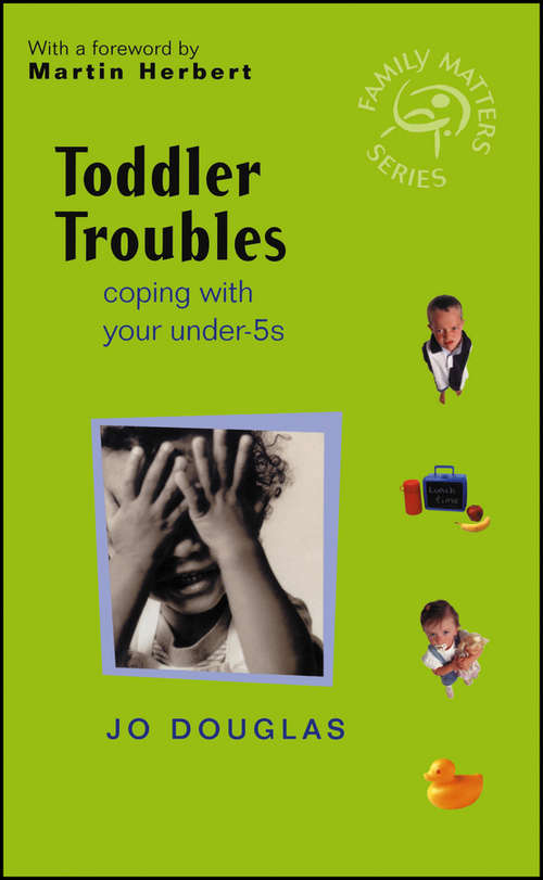 Book cover of Toddler Troubles: Coping with Your Under-5s