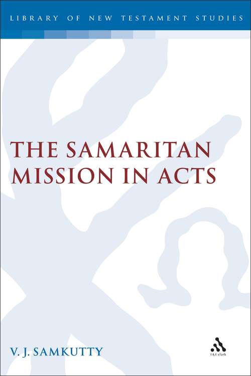 Book cover of The Samaritan Mission in Acts (The Library of New Testament Studies #328)