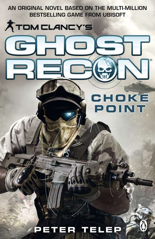 Book cover of Tom Clancy's Ghost Recon: Choke Point (Tom Clancy #1)