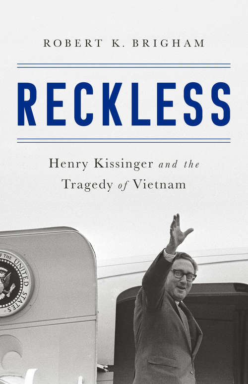 Book cover of Reckless: Henry Kissinger and the Tragedy of Vietnam
