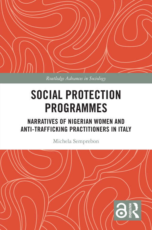 Book cover of Social Protection Programmes: Narratives of Nigerian Women and Anti-Trafficking Practitioners in Italy (Routledge Advances in Sociology)