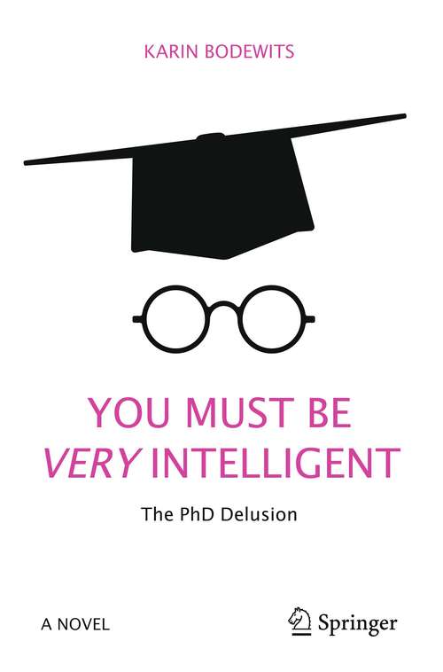 Book cover of You Must Be Very Intelligent: The PhD Delusion