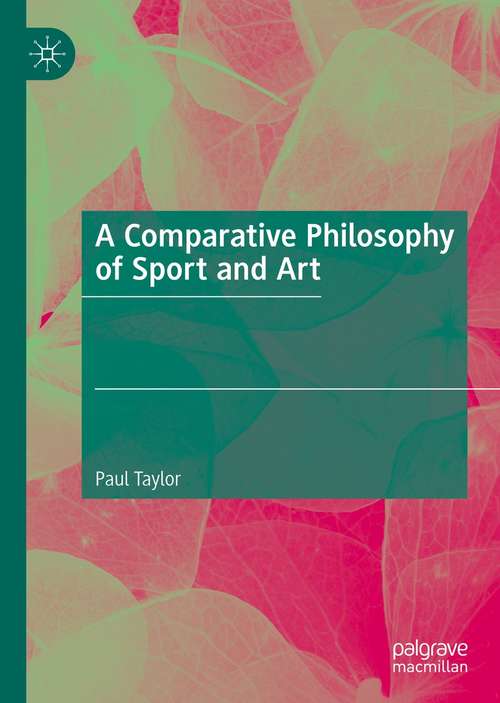Book cover of A Comparative Philosophy of Sport and Art (1st ed. 2021)